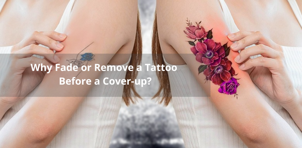 Why Fade or Remove a Tattoo Before a Cover-up?
